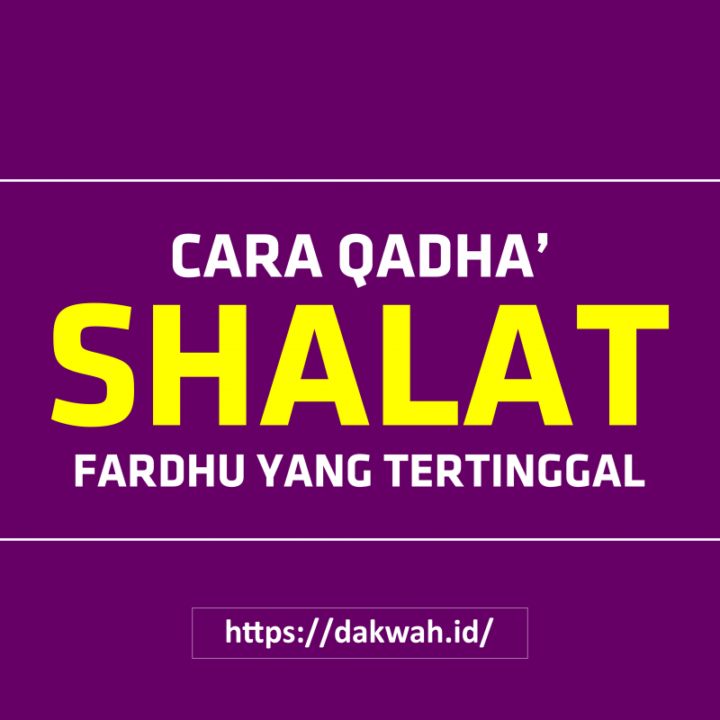 Cara Qadha’ Shalat Fardhu yang Tertinggal - Dakwah.ID