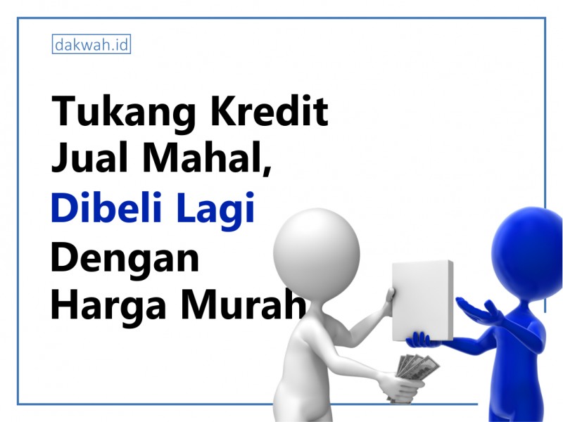 tukang kredit jual mahal dibeli dengan harga murah