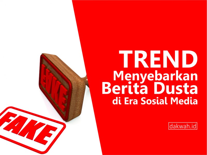 Trend Menyebarkan Berita Dusta di Era Sosial Media
