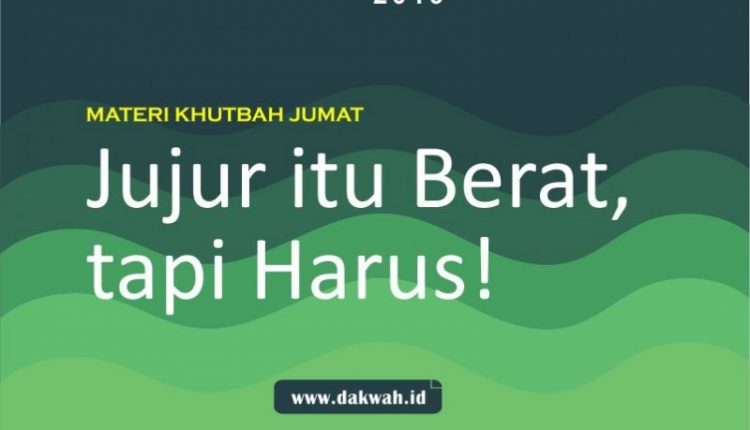 jujur itu berat tapi harus 2 dakwahid