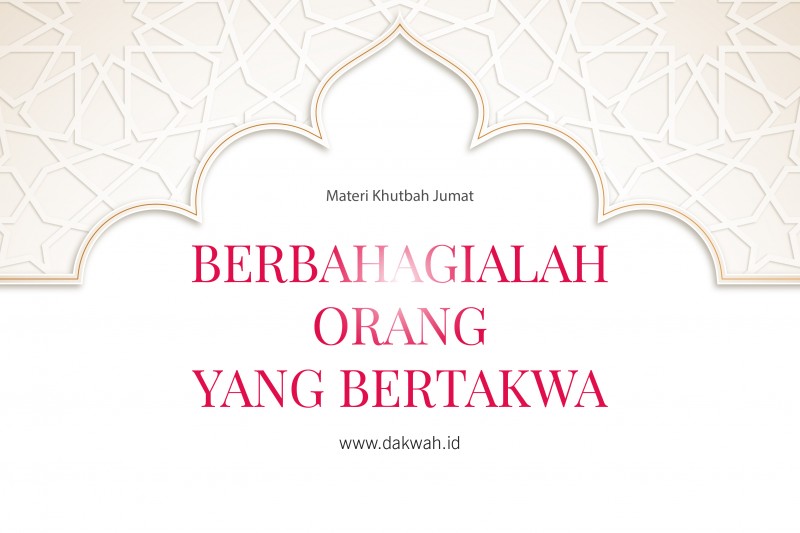 Materi Khutbah Jumat Berbahagialah Orang yang Bertakwa-dakwah.id