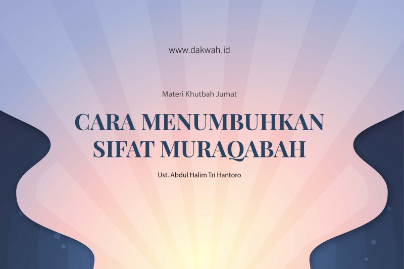 Materi Khutbah Jumat Cara Menumbuhkan Sifat Muraqabah-dakwah.id