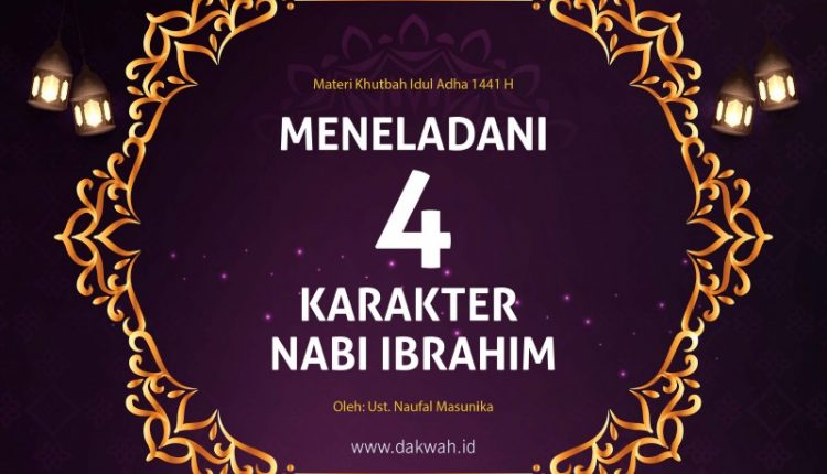 Materi Khutbah Idul Adha Meneladani 4 Karakter Nabi Ibrahim-dakwah.id