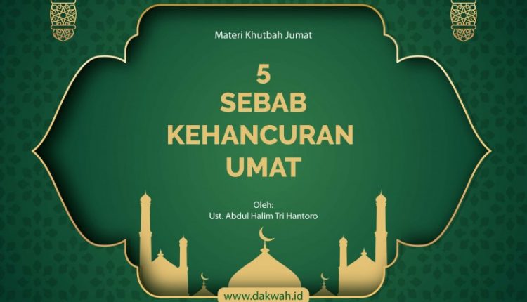 Materi Khutbah Jumat 5 Sebab Kehancuran Umat-dakwah.id