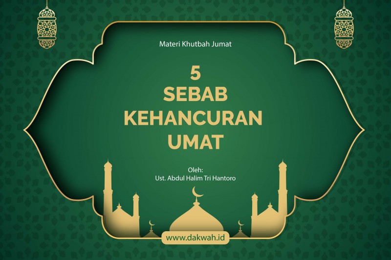 Materi Khutbah Jumat 5 Sebab Kehancuran Umat-dakwah.id