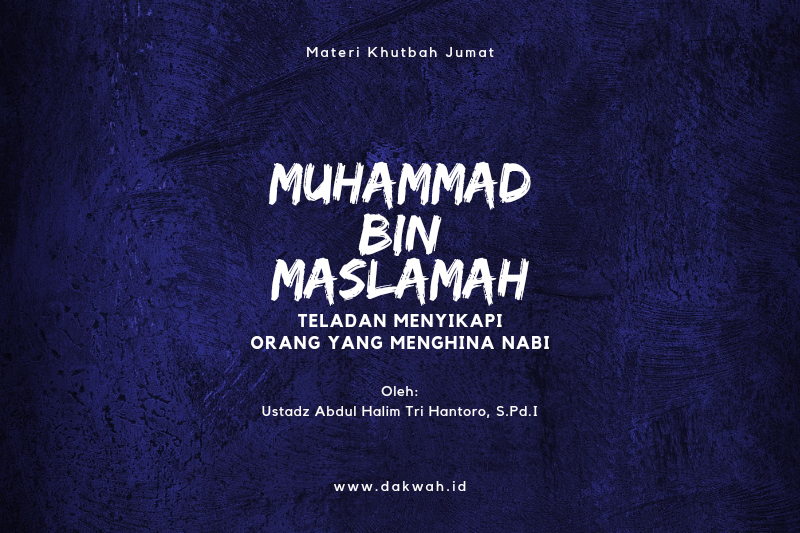 Materi khutbah Jumat Muhammad bin maslamah menyikapi orang menghina nabi-dakwah.id