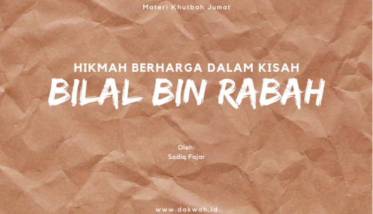 materi khutbah jumat hikmah dalam kisah Bilal bin Rabah-dakwah.id