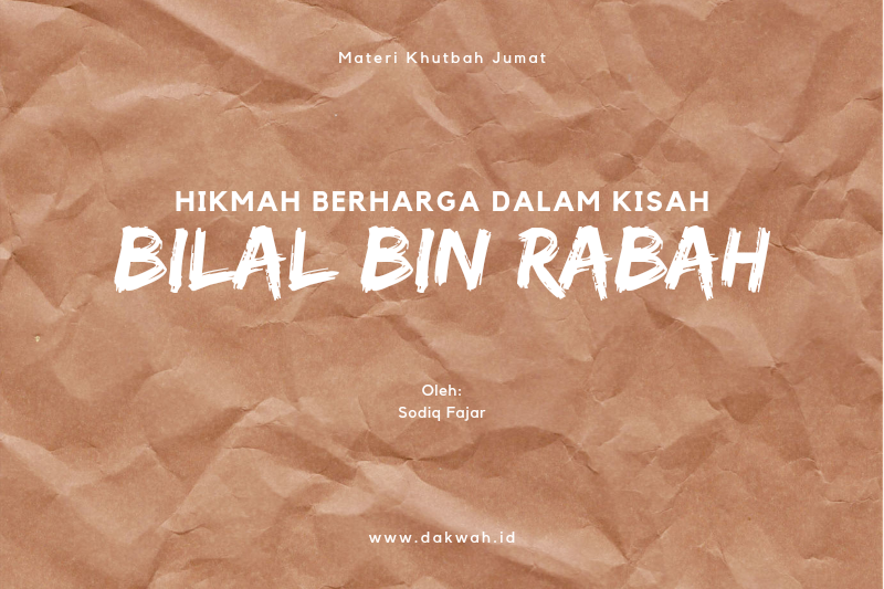 materi khutbah jumat hikmah dalam kisah Bilal bin Rabah-dakwah.id